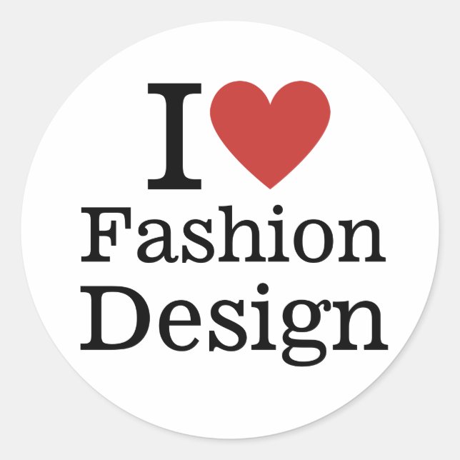 I ❤️ Fashion Design for Students/Faculty CUSTOM Classic Round Sticker (Front)