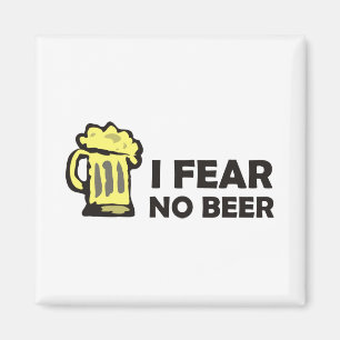 I fear no beer, funny foaming mug for party animal magnet