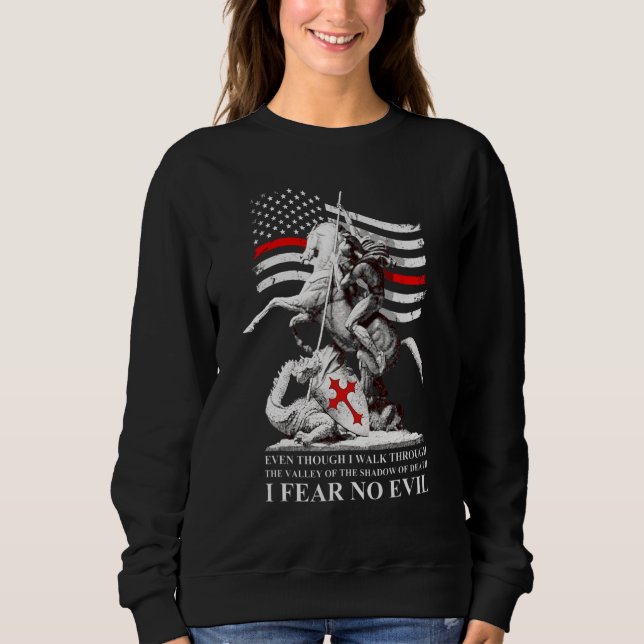 I Fear No Evil When I Walk Through The Shadow Of D Sweatshirt (Front)