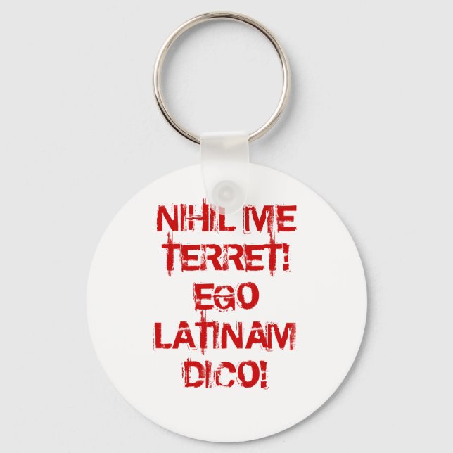 I fear nothing!  I speak Latin! Key Ring (Front)