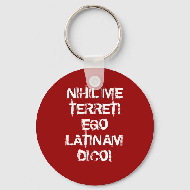 I fear nothing!  I speak Latin! Key Ring (Front)
