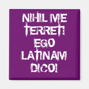 I fear nothing!  I speak Latin! Magnet