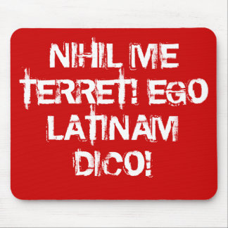 I fear nothing! I speak Latin! Mouse Pad