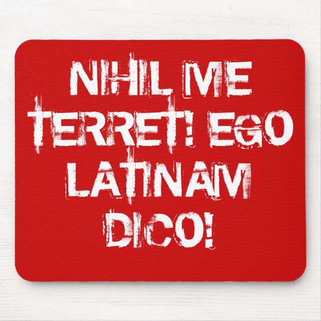 I fear nothing!  I speak Latin! Mouse Pad (Front)