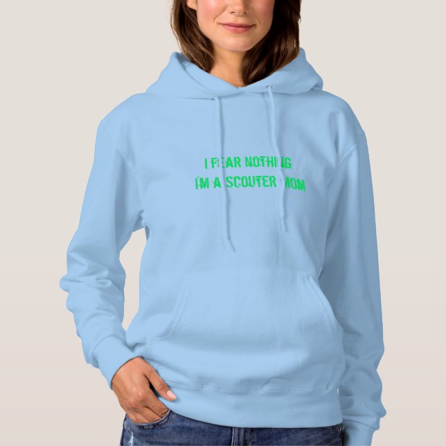 I fear nothing. I'm a Scouter Mum Hoodie (Front)