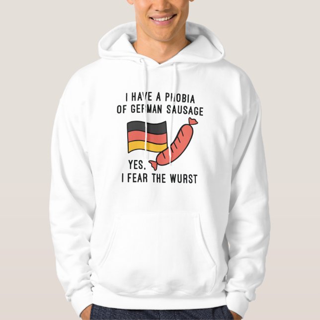 I Fear The Wurst Hoodie (Front)