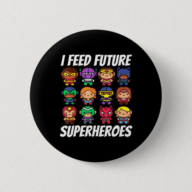 I Feed Future Superheroes School Lunch Lady Squad  6 Cm Round Badge (Front)