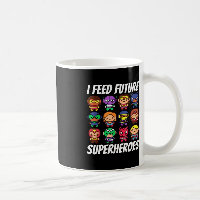 I Feed Future Superheroes School Lunch Lady Squad  Coffee Mug (Right)