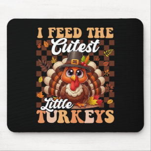 I Feed The Cutest Little Turkeys Funny Thanksgivin Mouse Pad