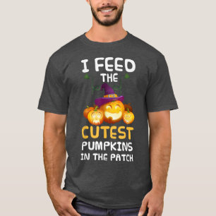 I Feed The Cutest Pumpkins In The Patch Halloween T-Shirt