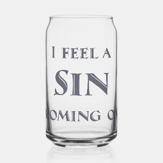 I Feel a Sin Coming On Can Glass