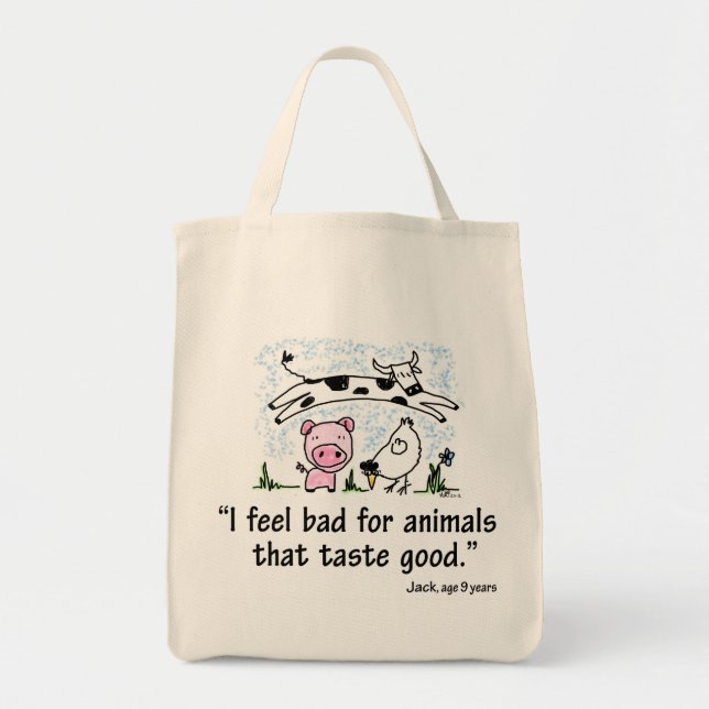 I feel bad for animals that taste good. tote bag (Front)