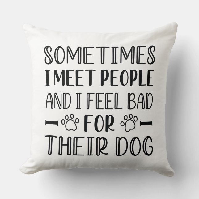I Feel Bad For Their Dog Cushion (Front)