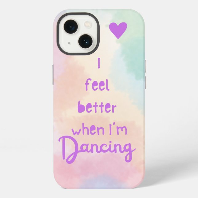 I feel better when I’m dancing! iPhone Case (Back)