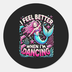 I Feel Better When I'm Dancing 5 Classic Round Sticker