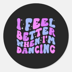 I Feel Better When I'm Dancing Ballet Dancer Girl  Classic Round Sticker
