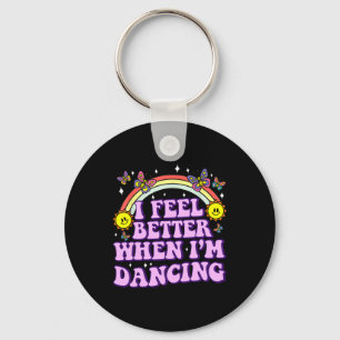 I Feel Better When I'm Dancing Ballet Dancer Girl  Key Ring