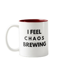 I Feel Chaos Brewing – Funny Anxiety