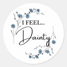 I Feel Dainty cute floral quote