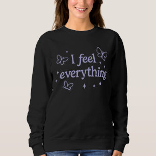 I Feel Everything – Highly Sensitive Sweatshirt