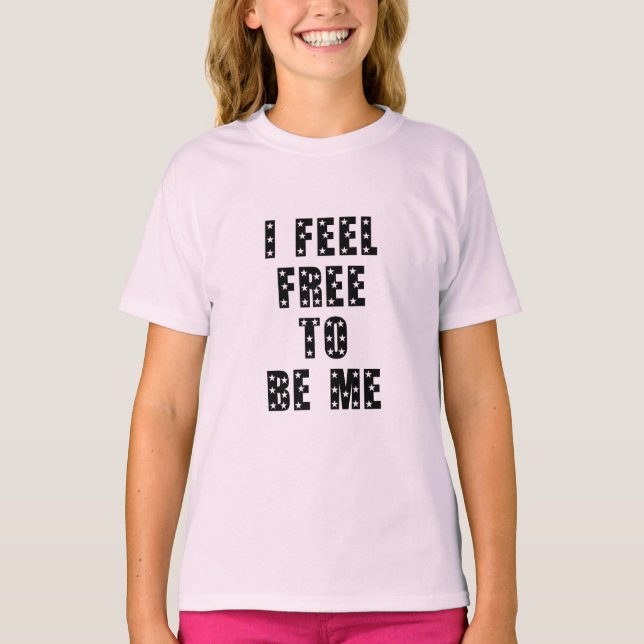 I feel free to be me T-Shirt (Front)