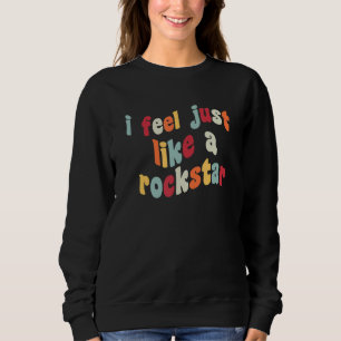 I Feel Just Like A Rockstar Viral Meme Song Urban  Sweatshirt