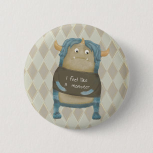"I feel like a monster" button/pin 6 Cm Round Badge