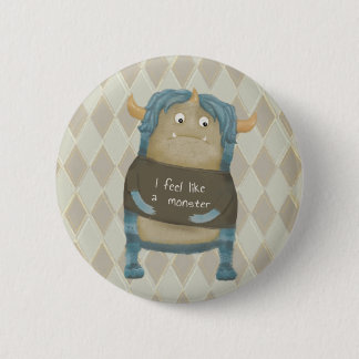 "I feel like a monster" button/pin 6 Cm Round Badge
