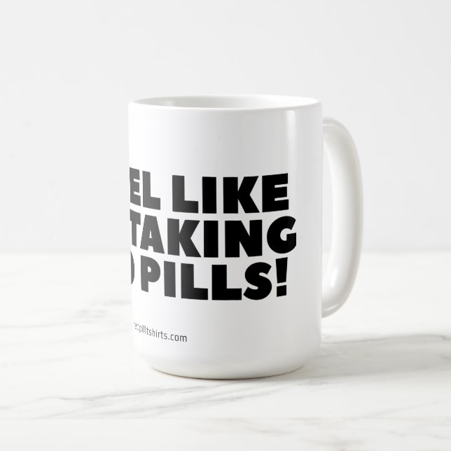 "I Feel Like I'm Taking Red Pills!" Classic Mug (Front Right)