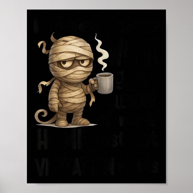 I Feel Like Work Got Custody Of Me Home Just Got V Poster (Front)