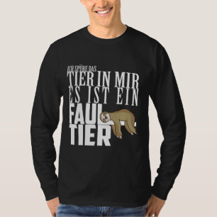 I Feel The Animal In Me It S A Sloth Lazy T-Shirt