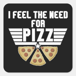 I Feel The Need For Pizz - Pizza Lovers Square Sticker