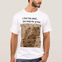 I feel the need...the need for greed