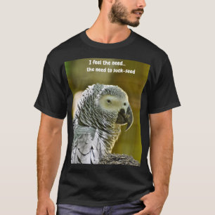 I feel the need...the need to suck-seed T-Shirt