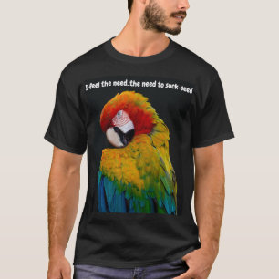 I feel the need...the need to suck-seed T-Shirt