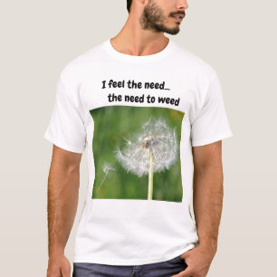I feel the need...the need to T-Shirt
