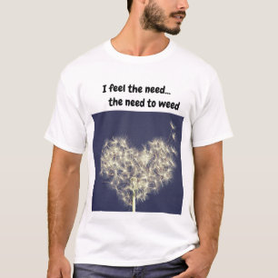 I feel the need...the need to T-Shirt