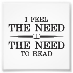 I Feel the Need to Read Photo Print