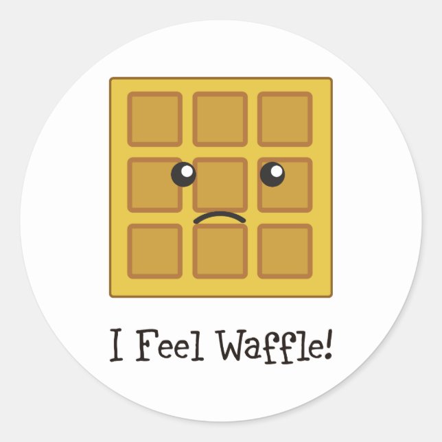 I feel Waffle! Classic Round Sticker (Front)