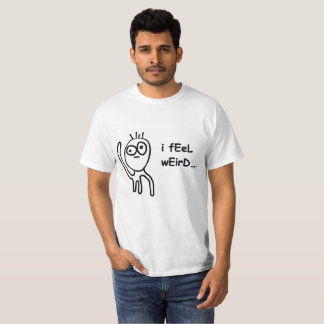 I Feel Weird Tee