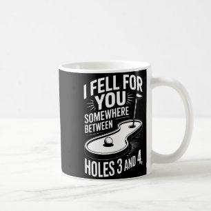 I Fell For You Somewhere Holes 3 And 4 Mini Golf  Coffee Mug