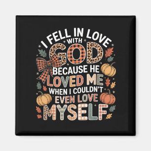 I Fell In Love God Faith Quote Fall Christian Magnet