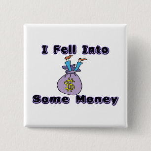 I Fell Into Some Money 15 Cm Square Badge