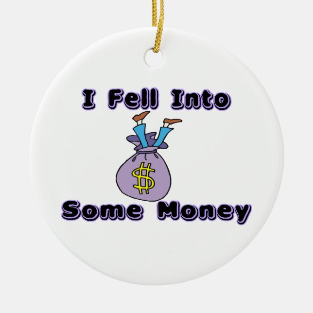 I Fell Into Some Money Ceramic Tree Decoration (Front)