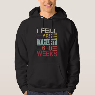 I Fell Yes It Hurt 6-8 Weeks, Funny Saying Retro Hoodie