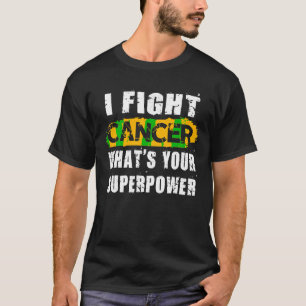 I Fight Cancer What s Your Superpower Funny Cancer T-Shirt