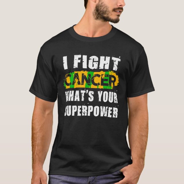 I Fight Cancer What s Your Superpower Funny Cancer T-Shirt (Front)