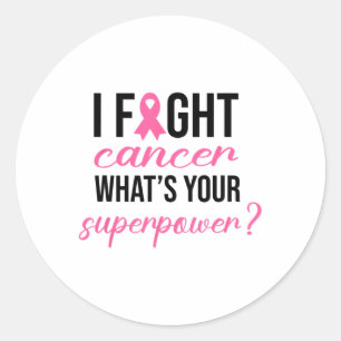 I Fight Cancer What's Your Superpower Breast Cansa Classic Round Sticker