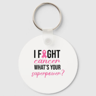 I Fight Cancer What's Your Superpower Breast Cansa Key Ring