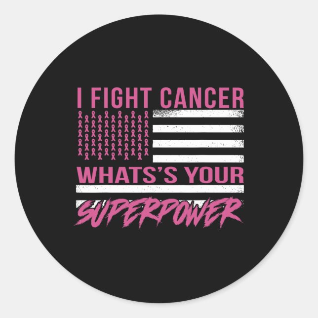 I Fight Cancer What's Your Superpower  Classic Round Sticker (Front)
